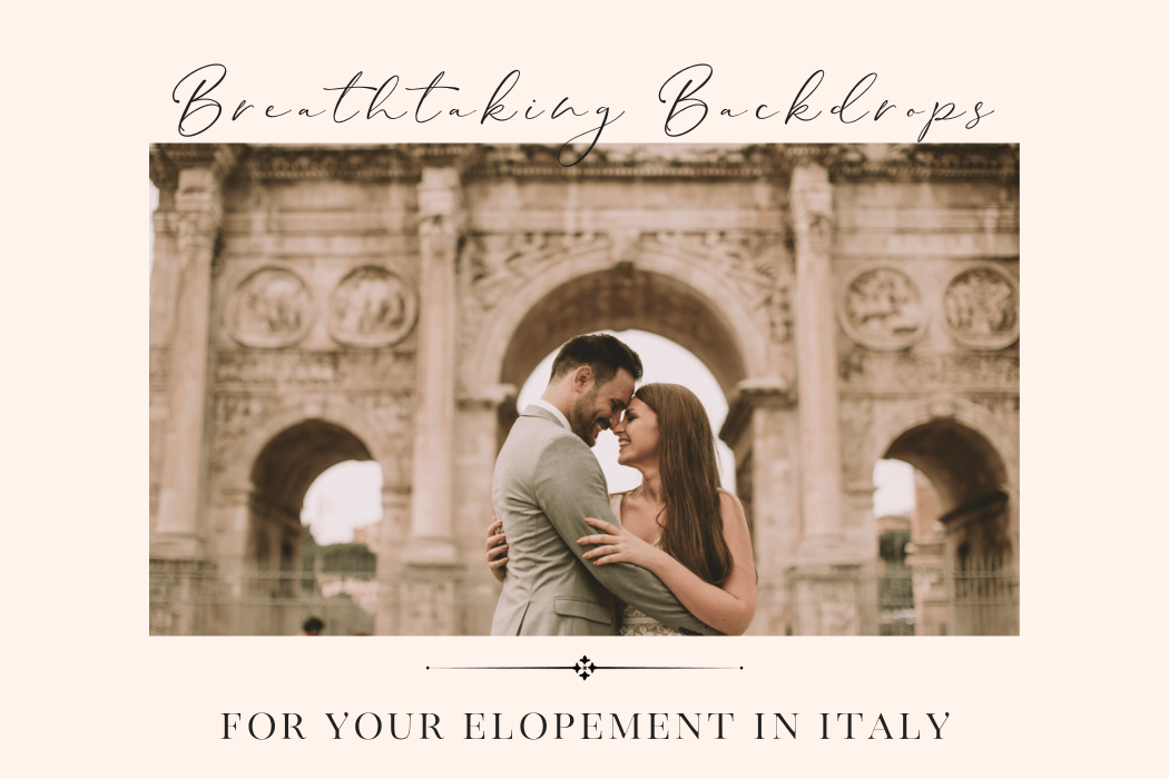 Breathtaking Backdrops for Your Elopement in Italy 