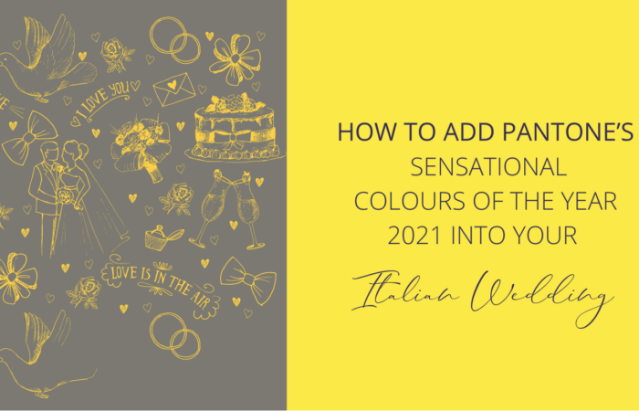 How to Add Pantone’s Sensational Colours Of The Year 2021 Into Your Italian Wedding